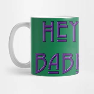 Hey Babe Mug